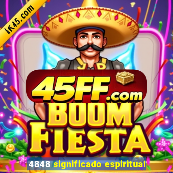 4848 significado espiritual